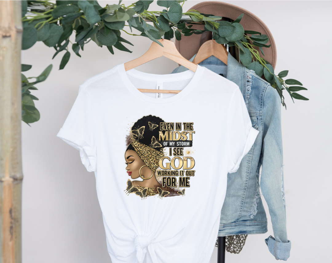 Queen's Empowerment "Even in the Midst of My Storm, God Work's it Out" Women's Shirt